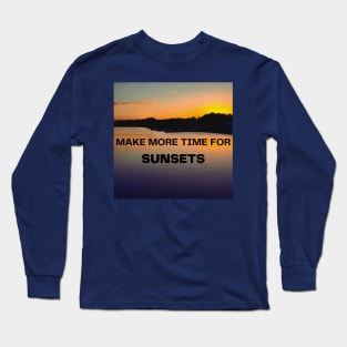 Make more Time for Sunsets Long Sleeve T-Shirt